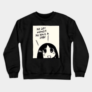 ah got money ah have a job / funny job and money osaka azumanga daioh Crewneck Sweatshirt